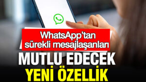 whatsapptan-surekli-mesajlasanlari-mutlu-edecek-yeni-ozellik-UrqbQCKj