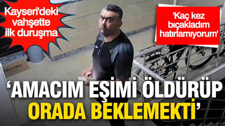 kayserideki-vahsette-ilk-durusma-amacim-esimi-oldurup-orada-beklemekti-EXfGSen8