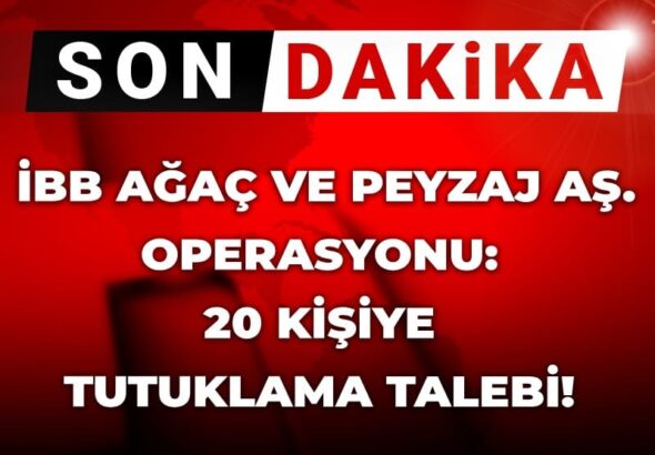 son-dakika-ibb-agac-ve-peyzaj-as-operasyonu-20-kisiye-tutuklama-talebi-PPpq9lIV